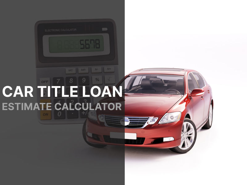 Car Title Loan Estimate Calculator for New Mexico Residents